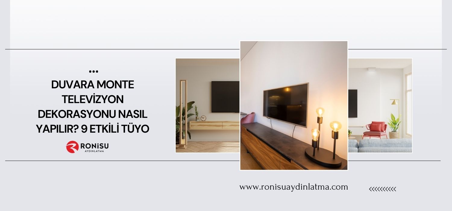 Duvara Monte Televizyon Dekorasyonu Nasıl Yapılır? 9 Etkili Tüyo