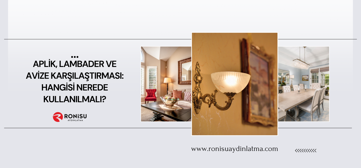 Aplik, Lambader ve Avize Karşılaştırması: Hangisi Nerede Kullanılmalı?