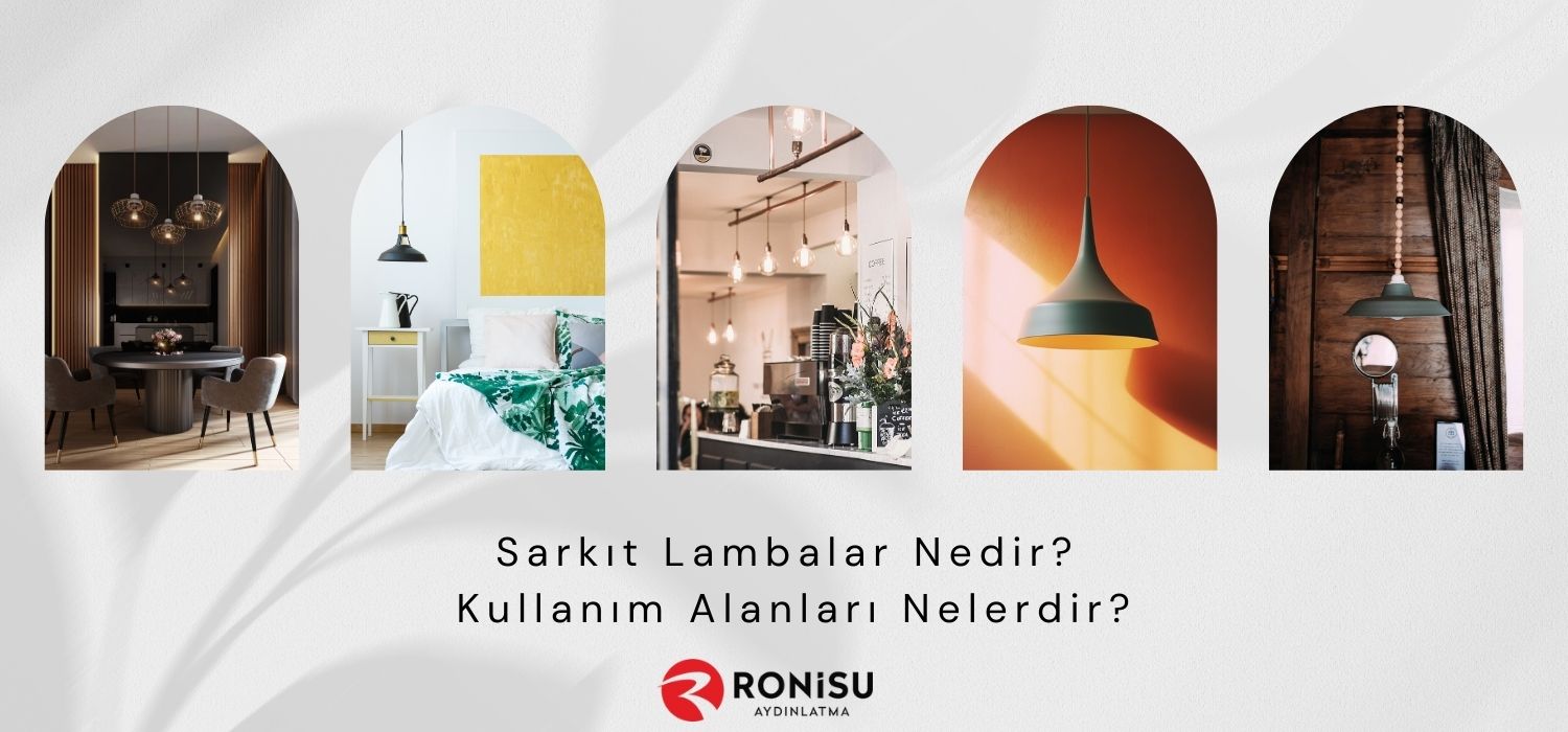 Sarkıt Lambalar Nedir? Kullanım Alanları Nelerdir?