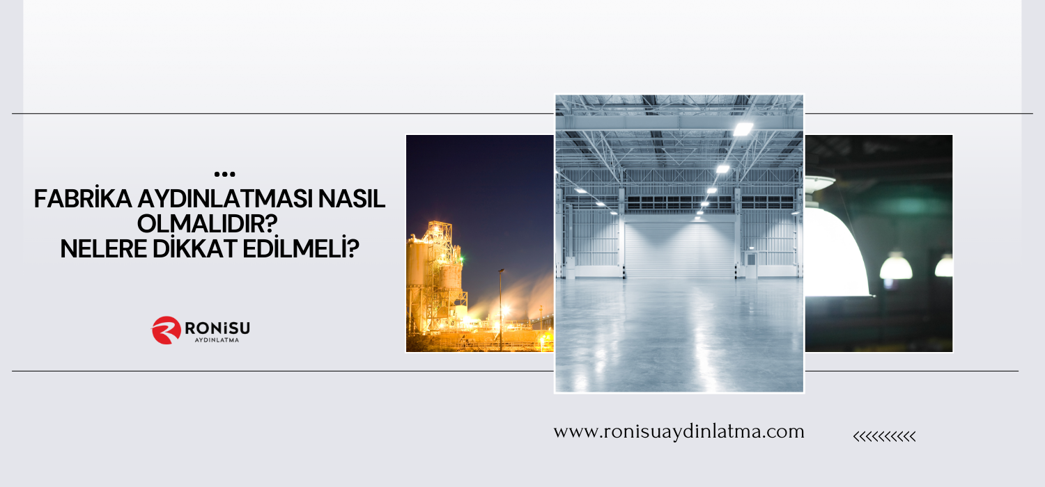 Fabrika Aydınlatması Nasıl Olmalıdır? Nelere Dikkat Edilmeli?