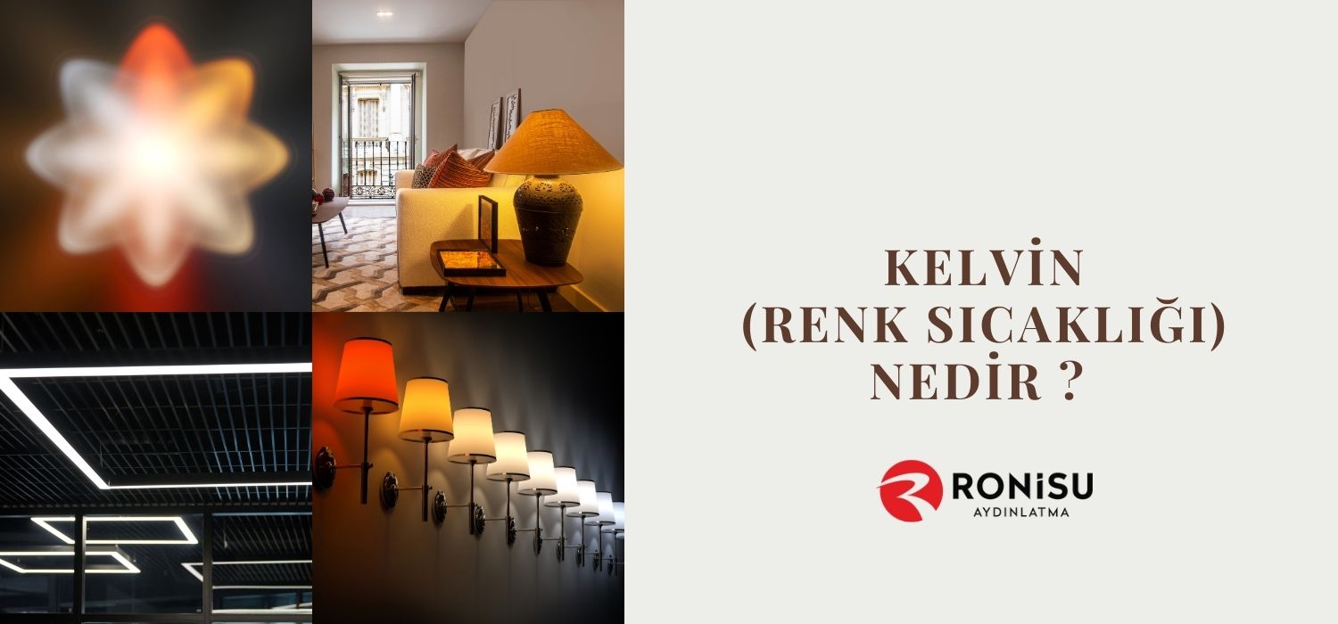 Kelvin (Renk Sıcaklığı) Nedir?