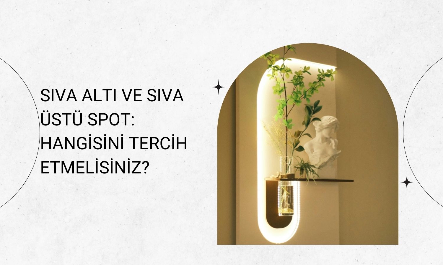 Sıva Altı ve Sıva Üstü Spot: Hangisini Tercih Etmelisiniz?