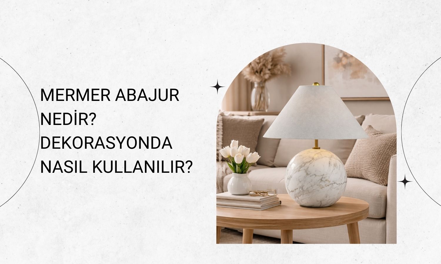 Mermer Abajur Nedir? Dekorasyonda Nasıl Kullanılır?