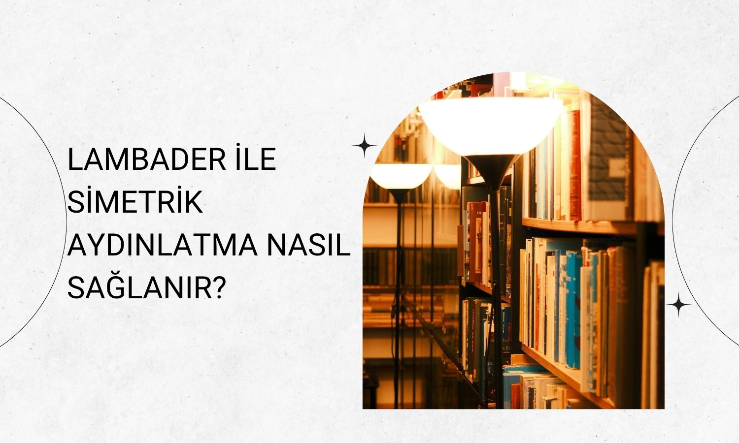 Lambader ile Simetrik Aydınlatma Nasıl Sağlanır?