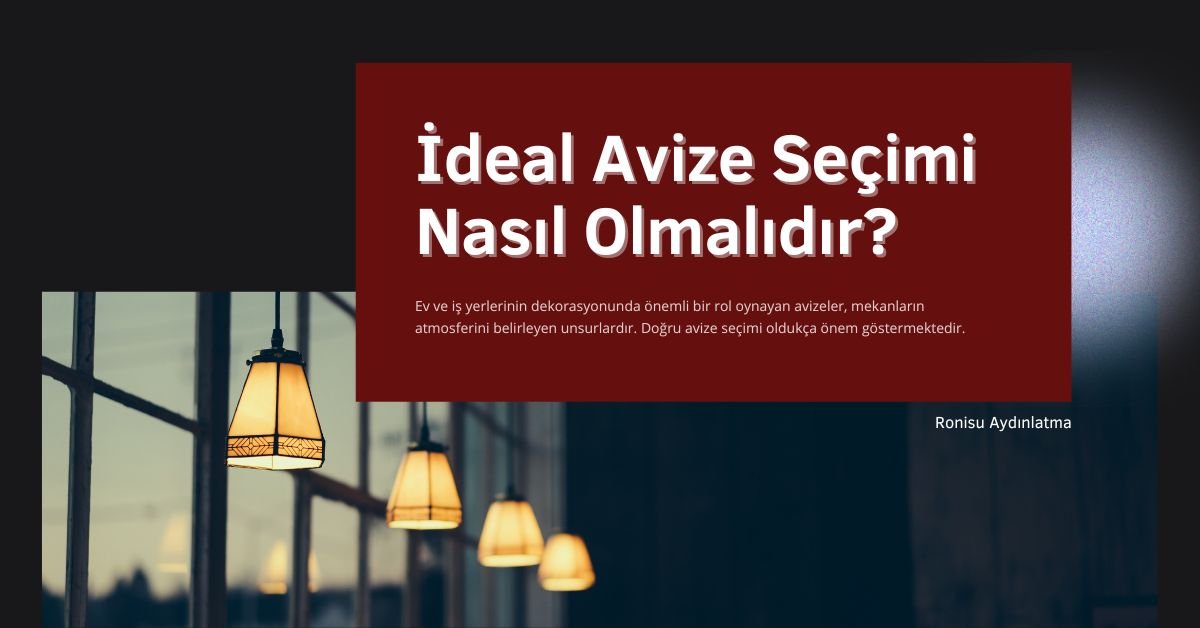 Doğru Avize Seçimi Nasıl Yapılır? - Ronisu Aydınlatma